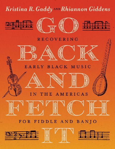 Go Back and Fetch It: Recovering Early Black Music in the Americas for Fiddle and Banjo