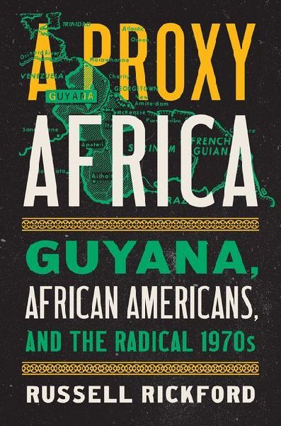 A Proxy Africa: Guyana, African Americans, and the Radical 1970s