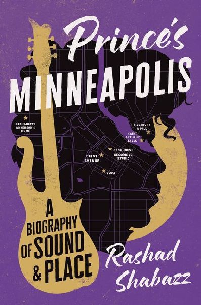 Princes Minneapolis: A Biography of Sound and Place
