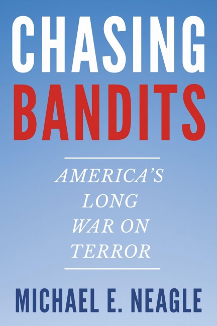 Chasing Bandits: Americas Long War on Terror