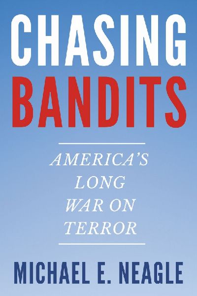 Chasing Bandits: Americas Long War on Terror