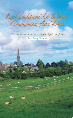 Les Conditions de La Vraie Communion Avec Dieu Un Commentaire Sur La Premi Re Epitre de Jean