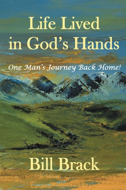 Life Lived in Gods Hands: One Mans Journey Back Home