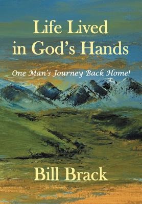 Life Lived in God's Hands: One Man's Journey Back Home
