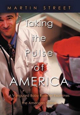 Taking the Pulse of America: A Vanguard Baby Boomer Examines the American Scene