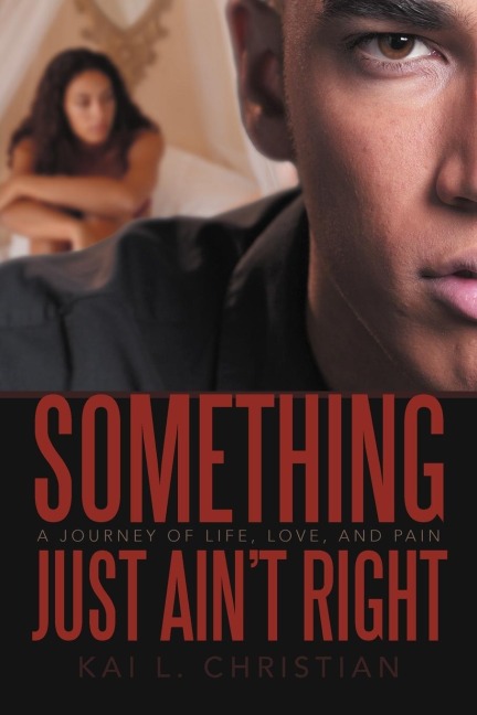Something Just Aint Right: A Journey of Life, Love, and Pain