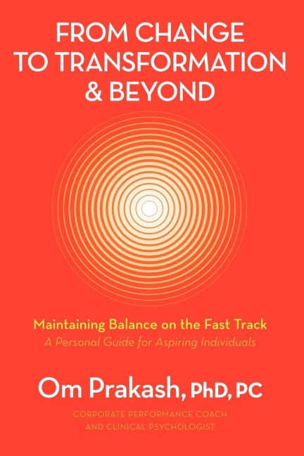 From Change to Transformation and Beyond: Maintaining Balance on the Fast Track of Life