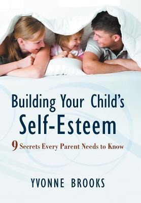 Building Your Childs Self-Esteem: 9 Secrets Every Parent Needs to Know
