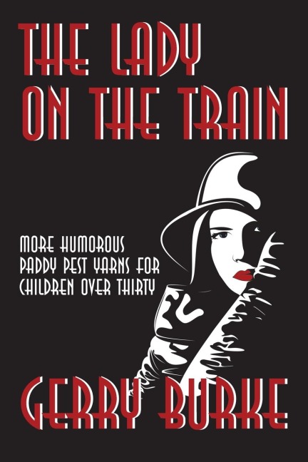 The Lady on the Train: More Humorous Paddy Pest Yarns for Children over Thirty