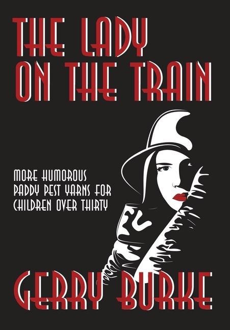 The Lady on the Train: More Humorous Paddy Pest Yarns for Children over Thirty