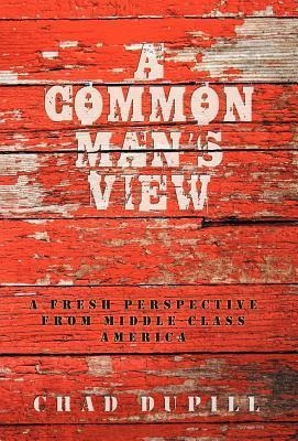 A Common Man's View: A Fresh Perspective from Middle-Class America