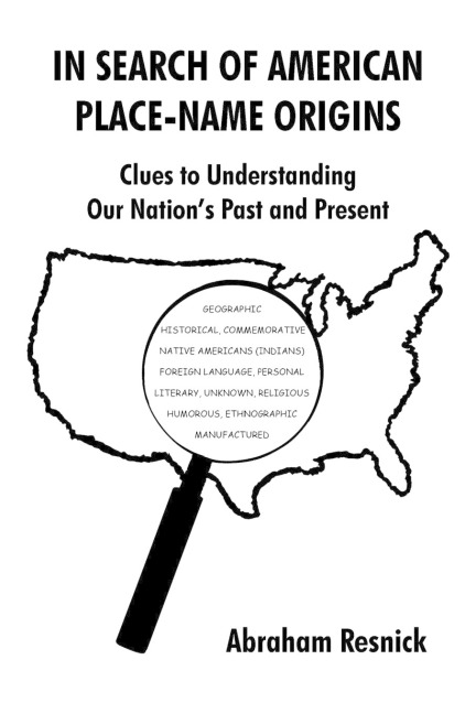 IN SEARCH OF AMERICAN PLACE-NAME ORIGINS: Clues to Understanding Our Nations Past and Present