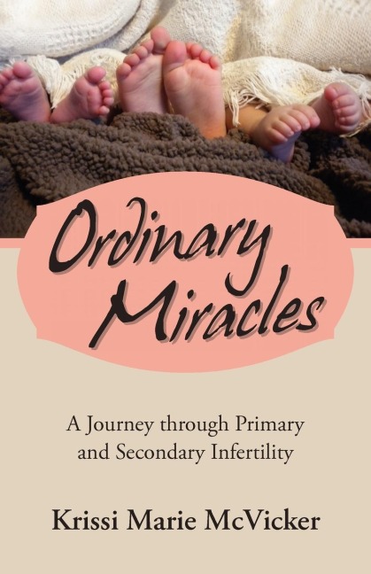 Ordinary Miracles: A Journey Through Primary and Secondary Infertility