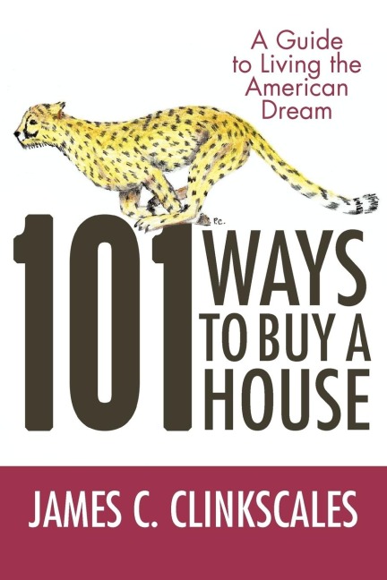 101 Ways to Buy a House: If Your Goal Is to Catch a Cheetah, You Dont Practice by Jogging
