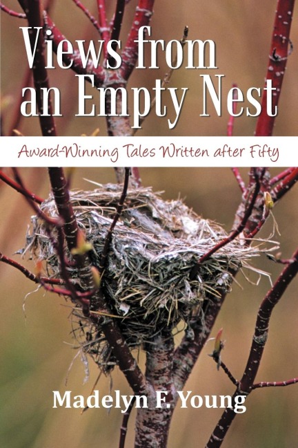 Views from an Empty Nest: Award-Winning Tales Written After Fifty