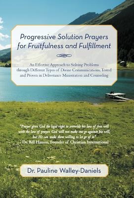 Progressive Solution Prayers for Fruitfulness and Fulfillment: An Effective Approach to Solving Problems Through Different Types of Divine Communicati