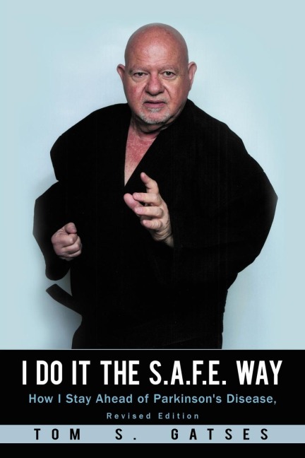 I Do It the S.A.F.E. Way: How I Stay Ahead of Parkinsons Disease, Revised Edition