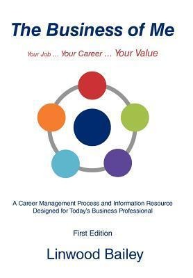 The Business of Me: Your Job ... Your Career ... Your Value