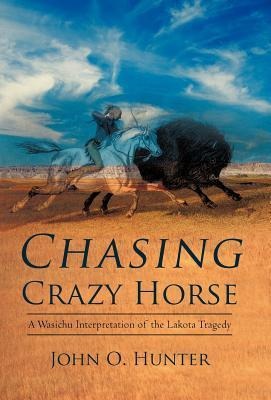 Chasing Crazy Horse: A Wasichu Interpretation of the Lakota Tragedy