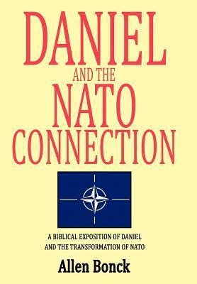 Daniel and the NATO Connection: A Biblical Exposition of Daniel and the Transformation of NATO