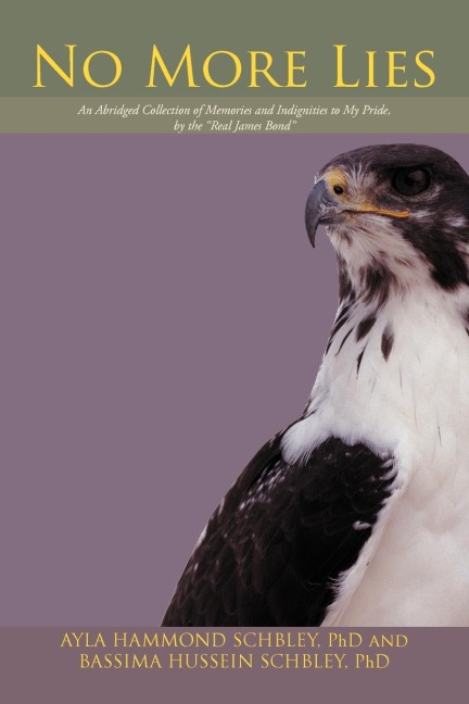 No More Lies: An Abridged Collection of Memories and Indignities to My Pride, by the Real James Bond