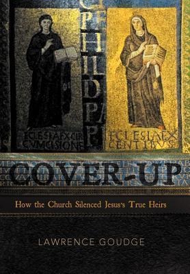 Cover-Up: How the Church Silenced Jesuss True Heirs