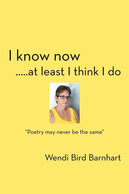 I Know Now.....at Least I Think I Do: Poetry May Never Be the Same