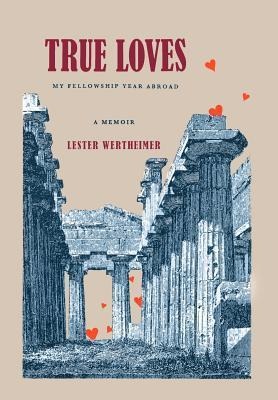 True Loves: My Fellowship Year Abroad