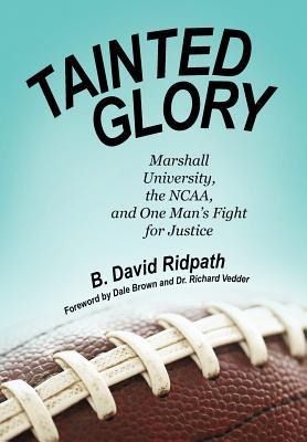 Tainted Glory: Marshall University, the NCAA, and One Mans Fight for Justice