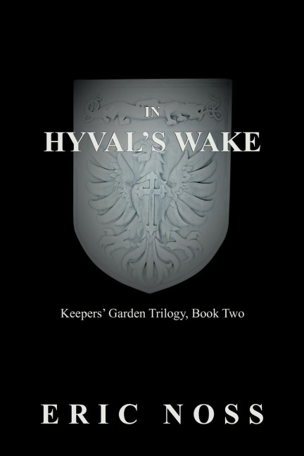In Hyvals Wake: Keepers Garden Trilogy, Book Two