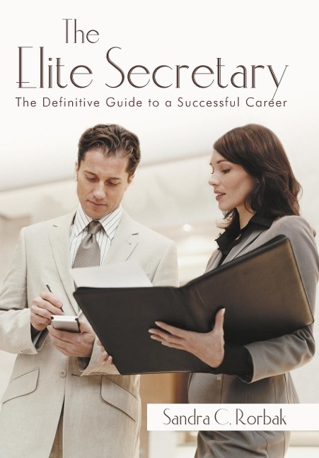 The Elite Secretary: The Definitive Guide to a Successful Career