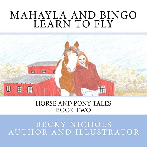 Mahayla and Bingo Learn to Fly Horse and Pony Tales Book Two