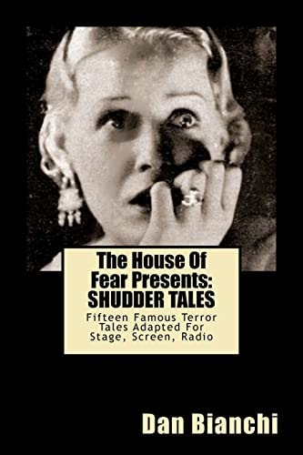 The House Of Fear Presents Shudder Tales: Sixteen Famous Terror Tales Adapted For Stage, Screen, Radio