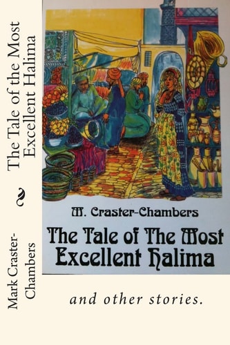The Tale of the Most Excellent Halima And Other Stories.