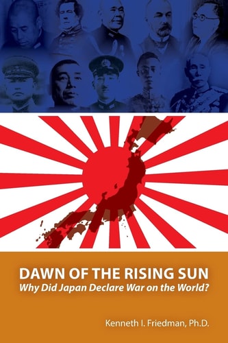 Dawn of the Rising Sun Why Did Japan Declare War on the World?