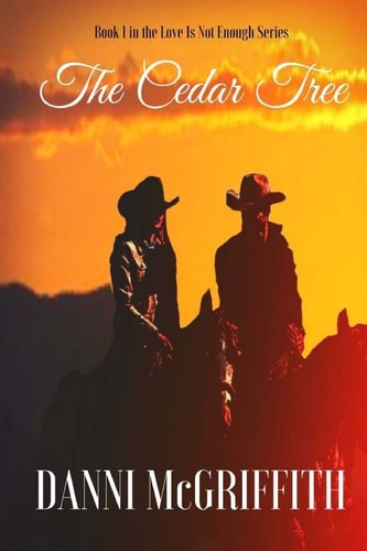 The Cedar Tree Book One in the Love Is Not Enough Series