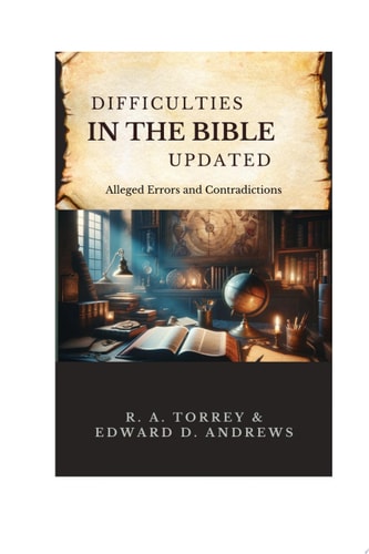 DIFFICULTIES IN THE BIBLE Alleged Errors and Contradictions