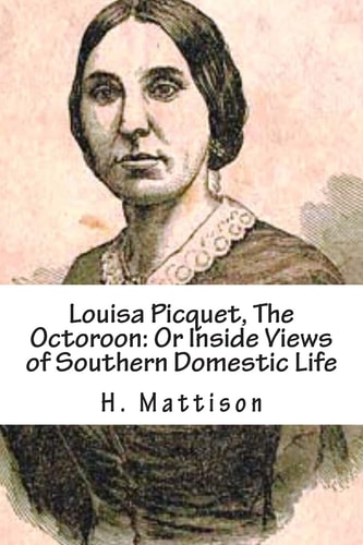 Louisa Picquet, The Octoroon Or Inside Views of Southern Domestic Life: [Illustrated Edition]