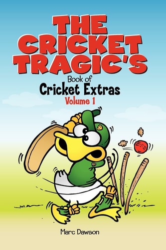 The Cricket Tragic's Book of Cricket Extras Volume 1