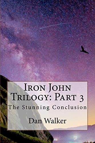 Iron John Trilogy: Part 3 The Stunning Conclusion