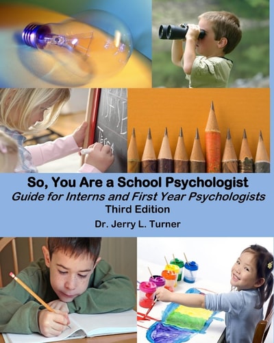 So, You Are a School Psychologist A Guide for Interns and First Year Psychologist