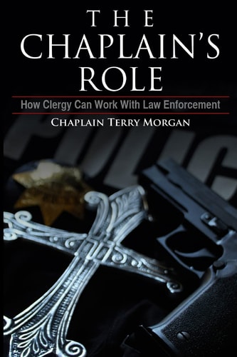 The Chaplain's Role How Clergy Can Work with Law Enforcement
