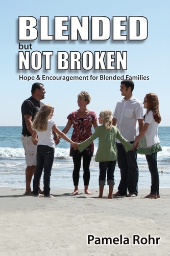 Blended But Not Broken Hope and Encouragement for Blended Families