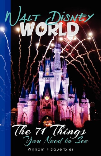 Walt Disney World The 71 Things You Need to See