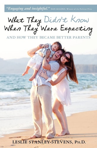 What They Didn't Know When They Were Expecting And How They Became Better Parents