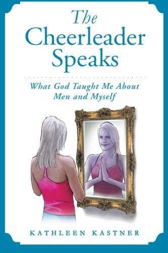 The Cheerleader Speaks What God Taught Me About Men and Myself