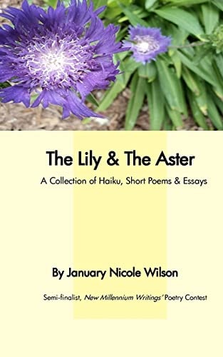 The Lily and the Aster A Collection of Haiku, Short Poems and Essays