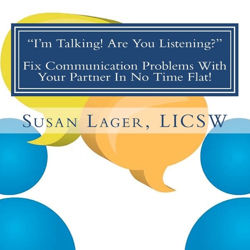I'm Talking! Are You Listening? Fix Communication Problems With Your Partner In No Time Flat! An Original Couplespeak Workbook