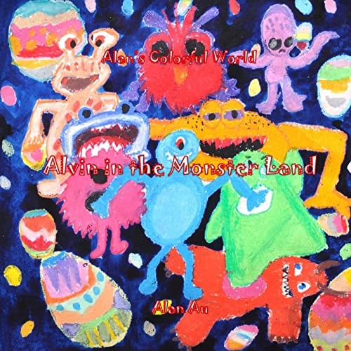 Alan's Colorful World (Alvin in the Monster Land) Alvin in the Monster Land