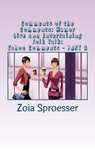 Comments of the Comments: Humor Live and Entertaining Folk Talk: Yahoo Comments - PART 2